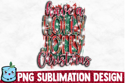 Have A Holly Jolly Christmas Sublimation Design