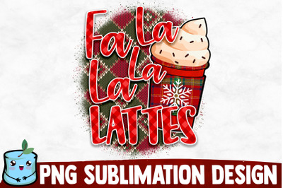 Fa La La La Lattes Sublimation Design