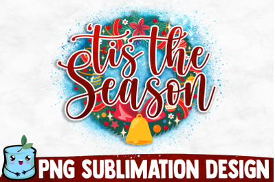 Tis The Season Sublimation Design