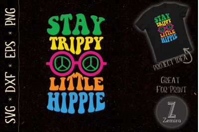 Stay Trippy Little Hippie Hippies Retro