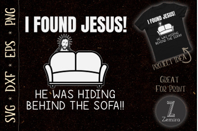 I Found Jesus He Was Hiding Behind Sofa