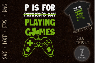 P is Playing Video Games St Patricks Day