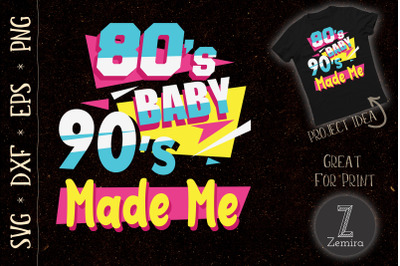 Retro 80s Baby 90s Made Me