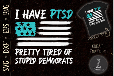 Pretty Tired Of Stupid Democrats PTSD