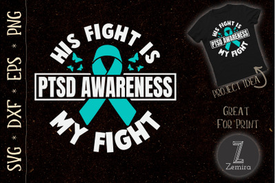 His fight is my fight PTSD Awareness