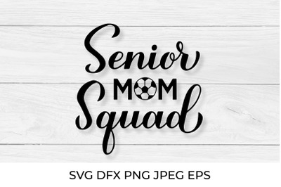 Senior mom squad. Soccer mom. Sports mom. Soccer SVG