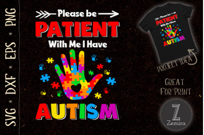 Please Be Patient With Me I Have Autism