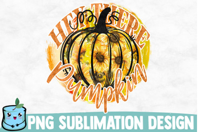 Hey There Pumpkin Sublimation Design