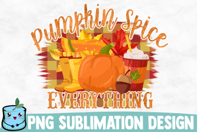 Pumpkin Spice Everything Sublimation Design