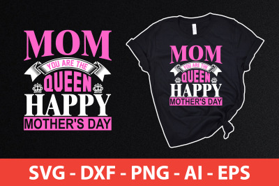 mom you are the queen happy mother&#039;s day svg cut file