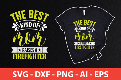 the best kind of mom raises a firefighter svg cut file