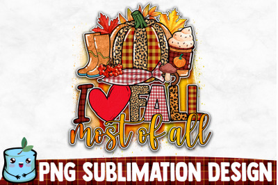 I Love Fall Most Of All Sublimation Design