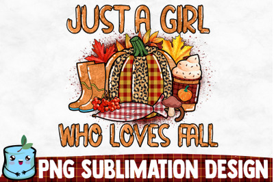 Just A Girl Who Loves Fall Sublimation Design