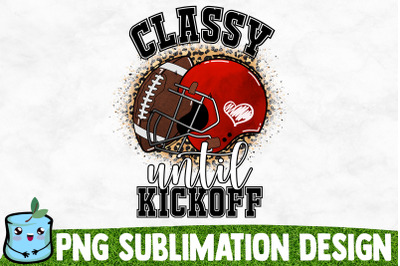 Classy Until Kickoff Sublimation Design