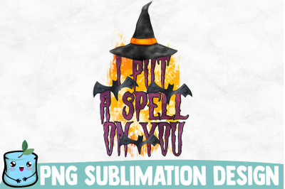 I Put A Spell On You Sublimation Design