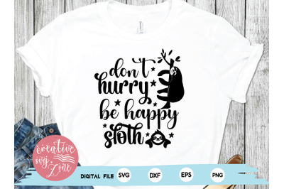 don&amp;&23;039;t hurry be happy sloth svg