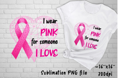 Breast cancer awareness sublimation design. I wear pink png