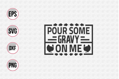 Pour some gravy on me svg.