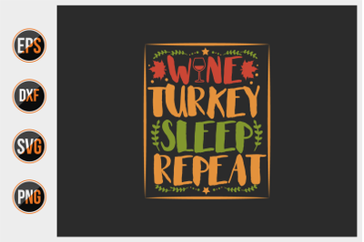 Wine turkey sleep repeat svg.