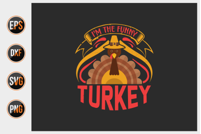 I&#039;m the funny turkey svg.