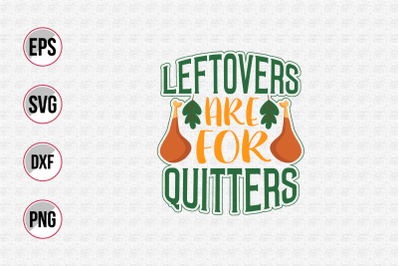 Leftovers are for quitters svg.