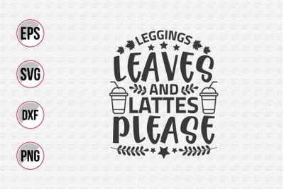 Leggings leaves and lattes please svg.