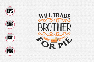 Will trade brother for pie svg.