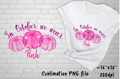 Breast cancer awareness sublimation. In October we wear pink