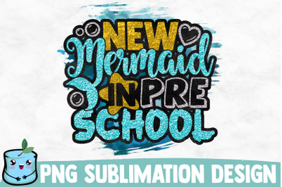 New Mermaid In Preschool Sublimation Design