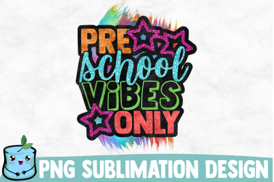 Preschool Vibes Only Sublimation Design