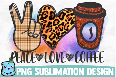 Peace Love Coffee Sublimation Design