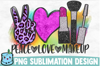 Peace Love Makeup Sublimation Design