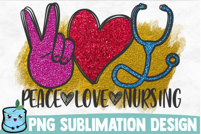 Peace Love Nursing Sublimation Design