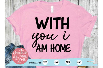 with you i am home svg