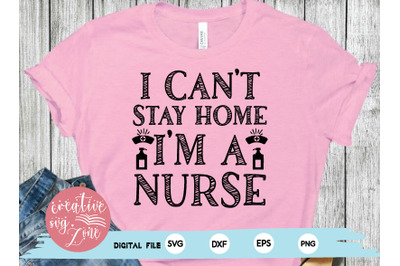 i cant stay home im a nurse svg