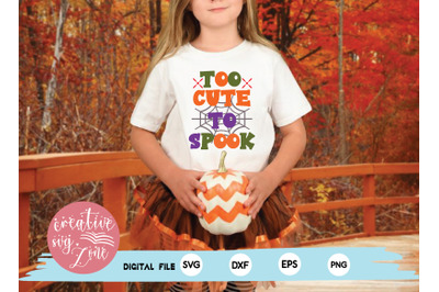 too cute to spook svg