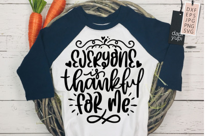 Everyone Is Thankful For Me Quotes SVG Fall Autumn Grateful