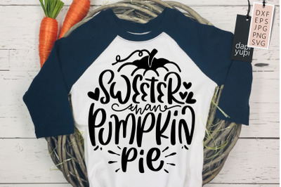 Fall Quotes SVG Sweeter Than Pumpkin Pie