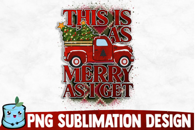 This Is As Merry As I Get Sublimation Design