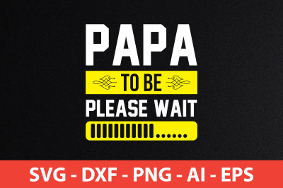 papa to be please wait svg cut file