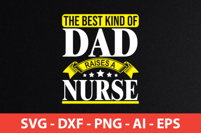 the best kind of dad raises a nurse svg cut file