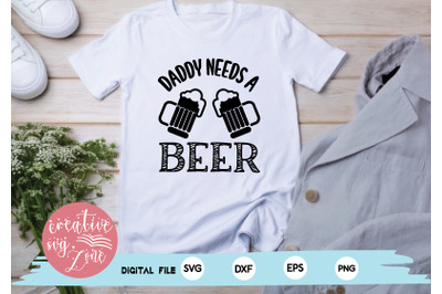 daddy needs a beer svg