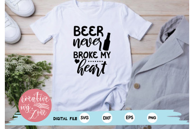 beer never broke my heart svg