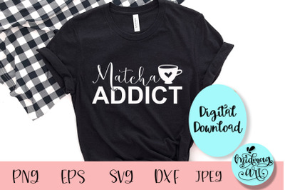 Matcha addict svg, coffee mom svg