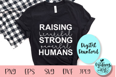 Raising beautiful strong powerful humans svg, mom svg