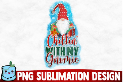 Chillin&#039; With My Gnomie Sublimation Design