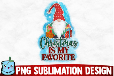 Christmas Is My Favorite Sublimation Design