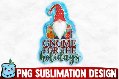 Gnome For The Holidays Sublimation Design