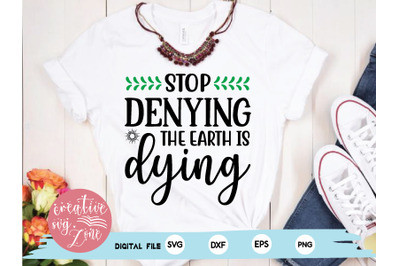 stop denying the earth is dying svg