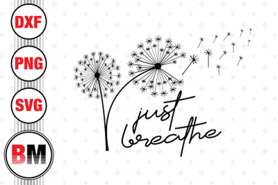 Just Breathe Dandelion SVG&2C; PNG&2C; DXF Files